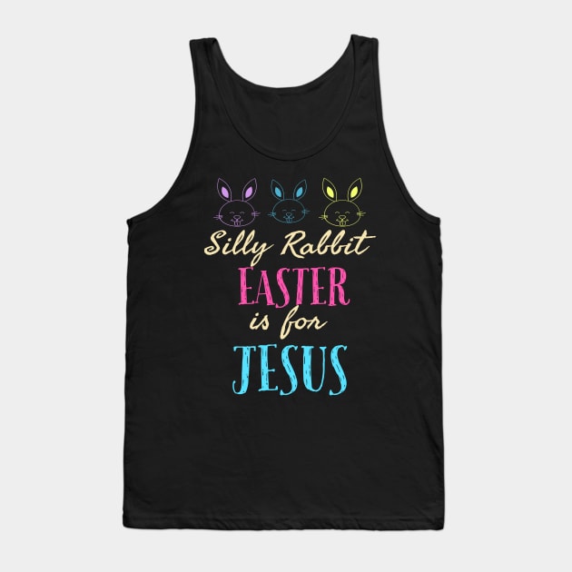Silly Rabbit Easter Is For Jesus Cool Funny Easter Christian Tank Top by Happy - Design